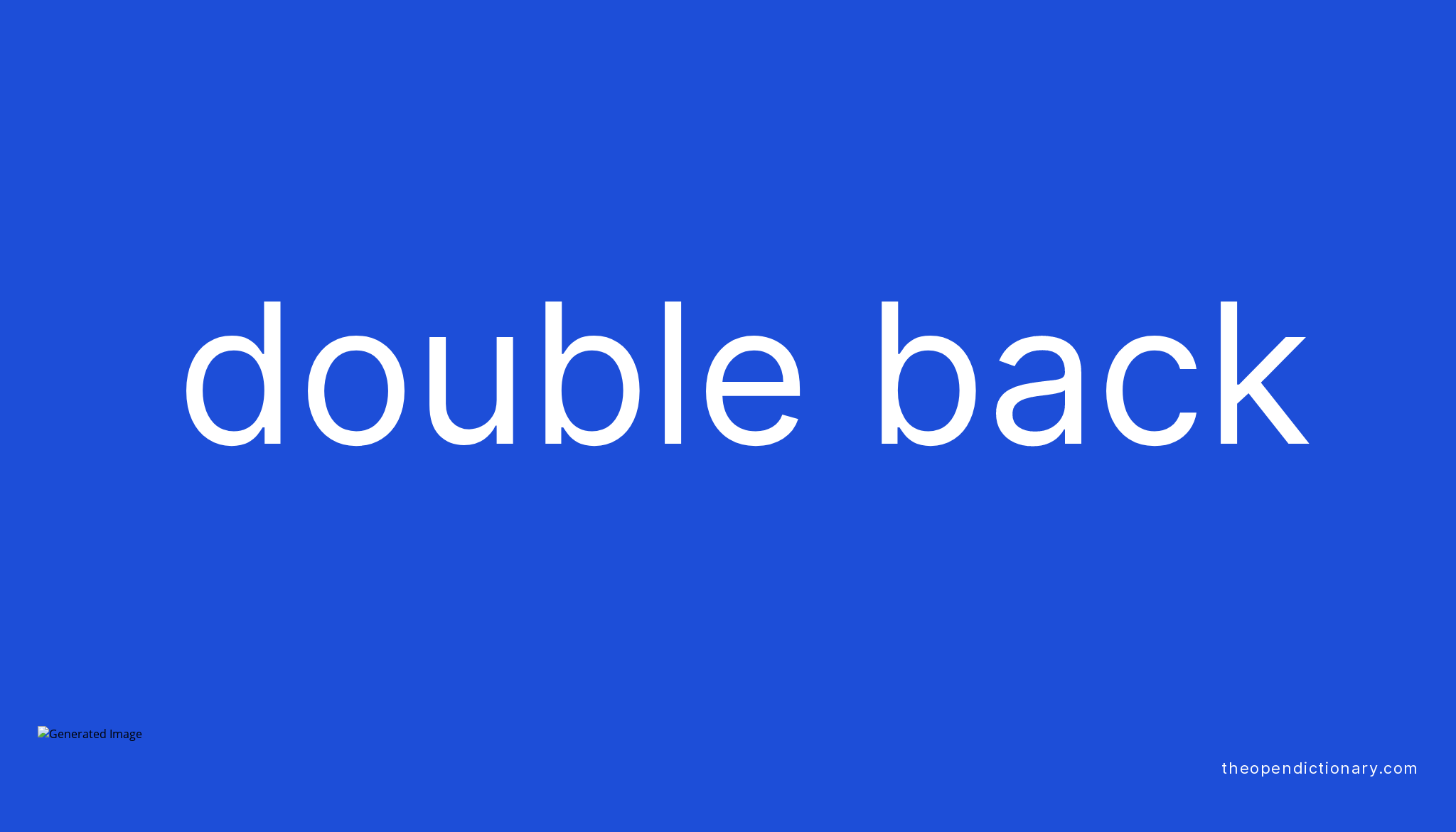 DOUBLE BACK | Phrasal Verb DOUBLE BACK Definition, Meaning and Example